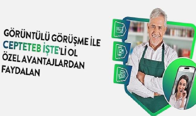 CEPTETEB İŞTE’de şahıs firmaları için görüntülü görüşme ile anında müşteri olma dönemi başladı