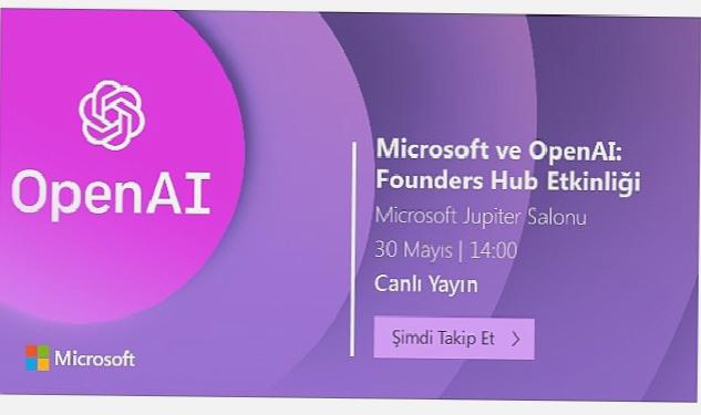 Microsoft ve OpenAI: Founders Hub Etkinliği 30 Mayıs Salı günü Microsoft Türkiye ofisinde düzenlenecek