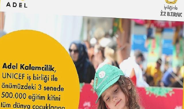 Adel Kalemcilik, UNİCEF işbirliği ile önümüzdeki 3 senede 500.000 eğitim kitini tüm dünya çocuklarına ulaştırmayı hedefliyor…