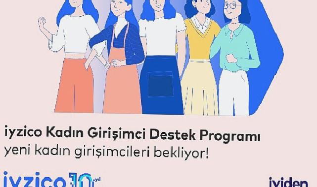 iyzico Kadın Girişimcilere 30 Milyon TL’nin üzerinde hacim yarattı