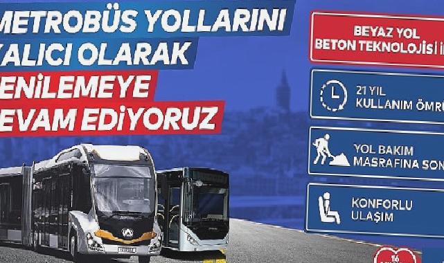 Metrobüs yolunu kalıcı olarak yenilemeye devam ediyoruz