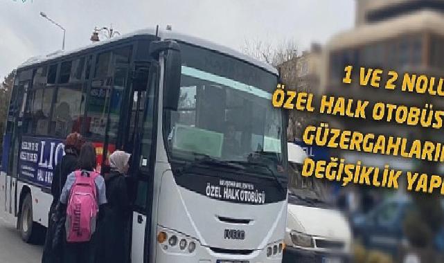 Özel halk otobüslerinin güzergahlarında değişiklik 