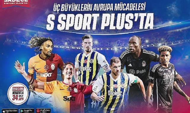 Üç büyükler Avrupa’da sezonu S Sport Plus’ta açıyor