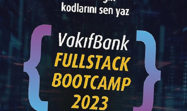 VakıfBank Fullstack Bootcamp 2023 başvuruları başlıyor