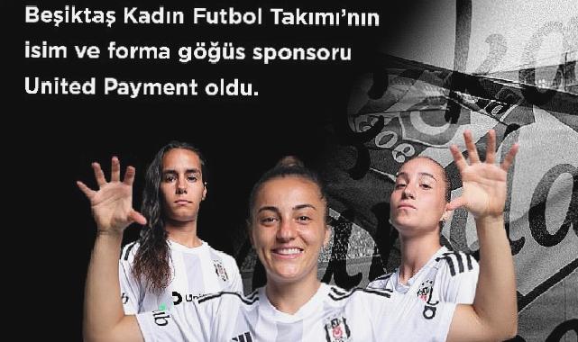 Beşiktaş JK ile United Payment, “Beşiktaş Kadın Futbol Takımı” iş birliğini, isim ve forma göğüs sponsorluğu ile taçlandırdı.