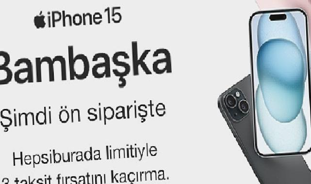 Hepsiburada Üzerinden iPhone 15 Serisi Ön Siparişi Rekor Kırdı