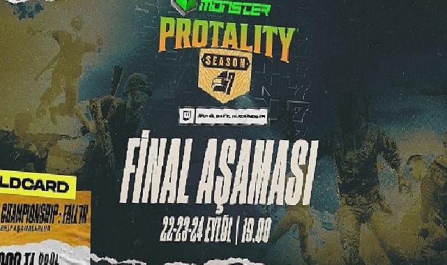 MONSTER PROTALITY Season 7 Final Aşaması, 22-23-24 Eylül’de Sizlerle