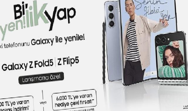 Samsung, Galaxy Z Flip5 ve Galaxy Z Fold5 için 6500 TL’ye varan takas veya 6000 TL’ye varan hediye çeki fırsatı sunuyor