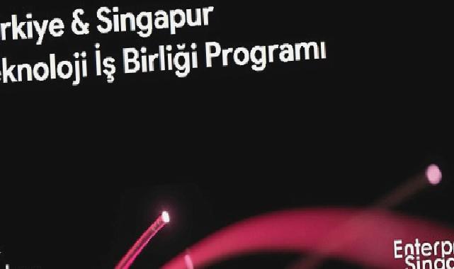 Teknoloji odaklı şirketler, “Türkiye – Singapur Teknoloji İş Birliği Programı” ile globalleşme fırsatı yakalayacak