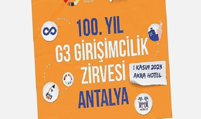 “100. Yıl G3 Girişimcilik Zirvesi” düzenlenecek