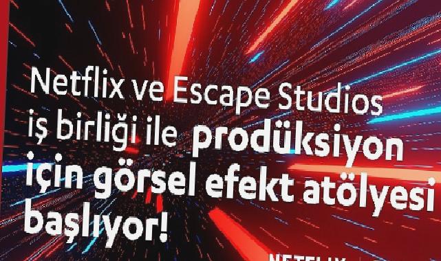 Netflix’in Yeni Atölyesi Görsel Efekt Dünyasına Davet Ediyor