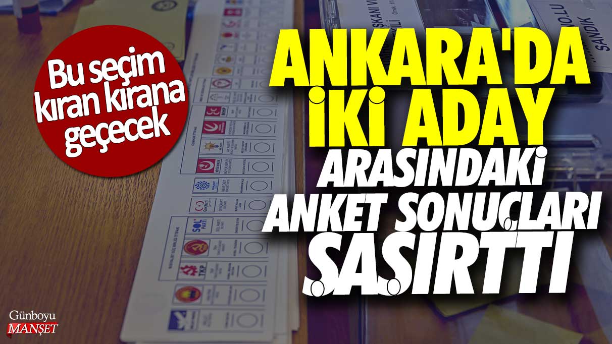 Ankara’da iki aday arasındaki anket sonuçları şaşırtıcı: Seçim çok yakın geçecek!