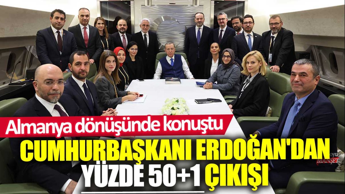 Almanya ziyareti sonrası Cumhurbaşkanı Erdoğan yüzde 50+1 konusunda konuştu