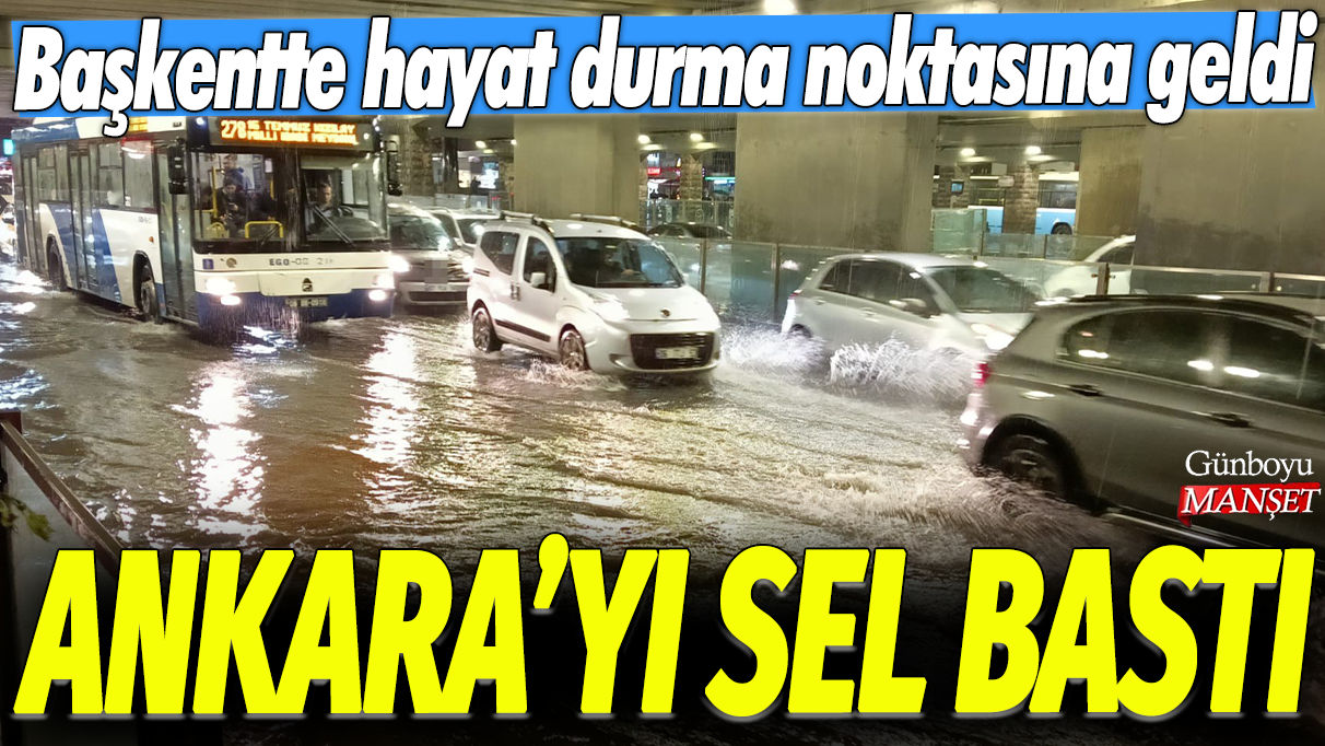 Ankara’da yaşanan sel felaketi nedeniyle hayat durma noktasına geldi