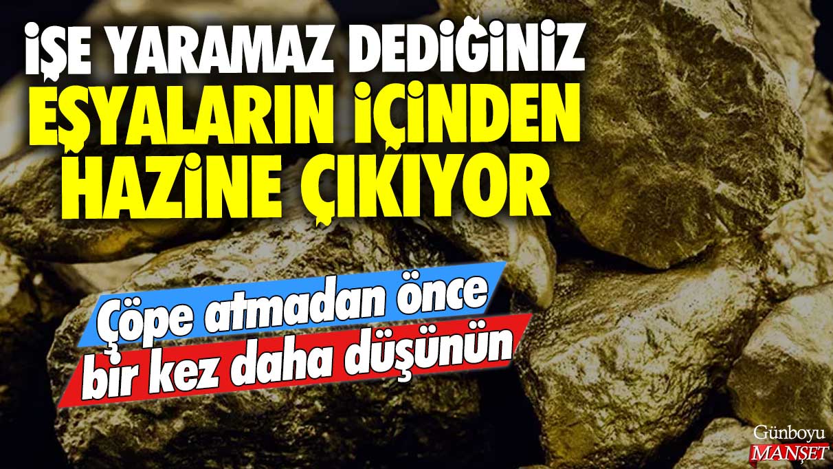 Mümkün olduğunca çöpe atmadan önce iki kere düşünün: İşe yaramaz dediğiniz eşyaların içinde beklenmedik bir değer bulunabilir