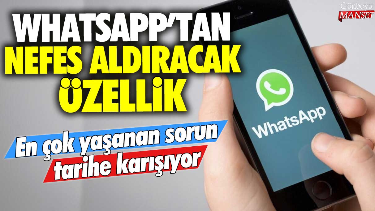 WhatsApp’ın Yeni Özelliği Kullanıcıların En Büyük Sorununu Ortadan Kaldırıyor: Artık Tarih Sorunu Yok!