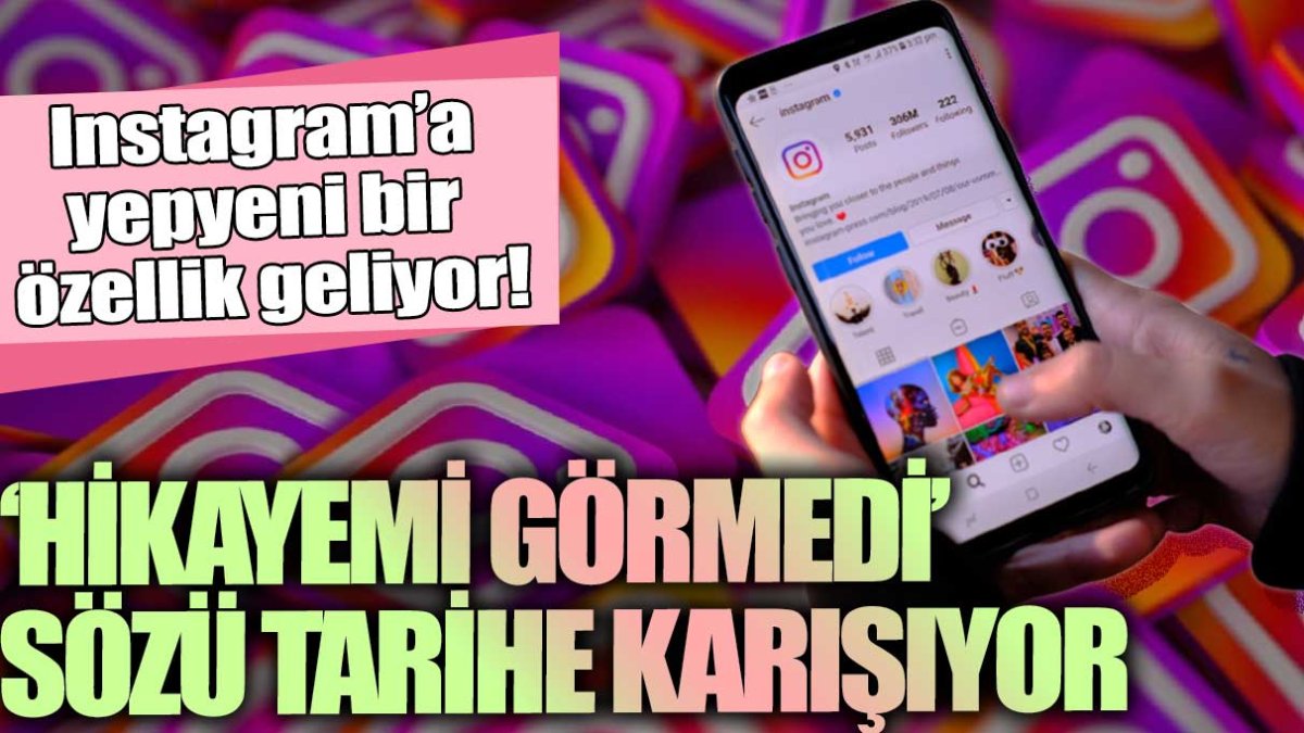 Instagram’a Yeni Bir Özellik Geliyor: Hikayemi Görmedi Sözü Artık Tarihe Karışıyor!