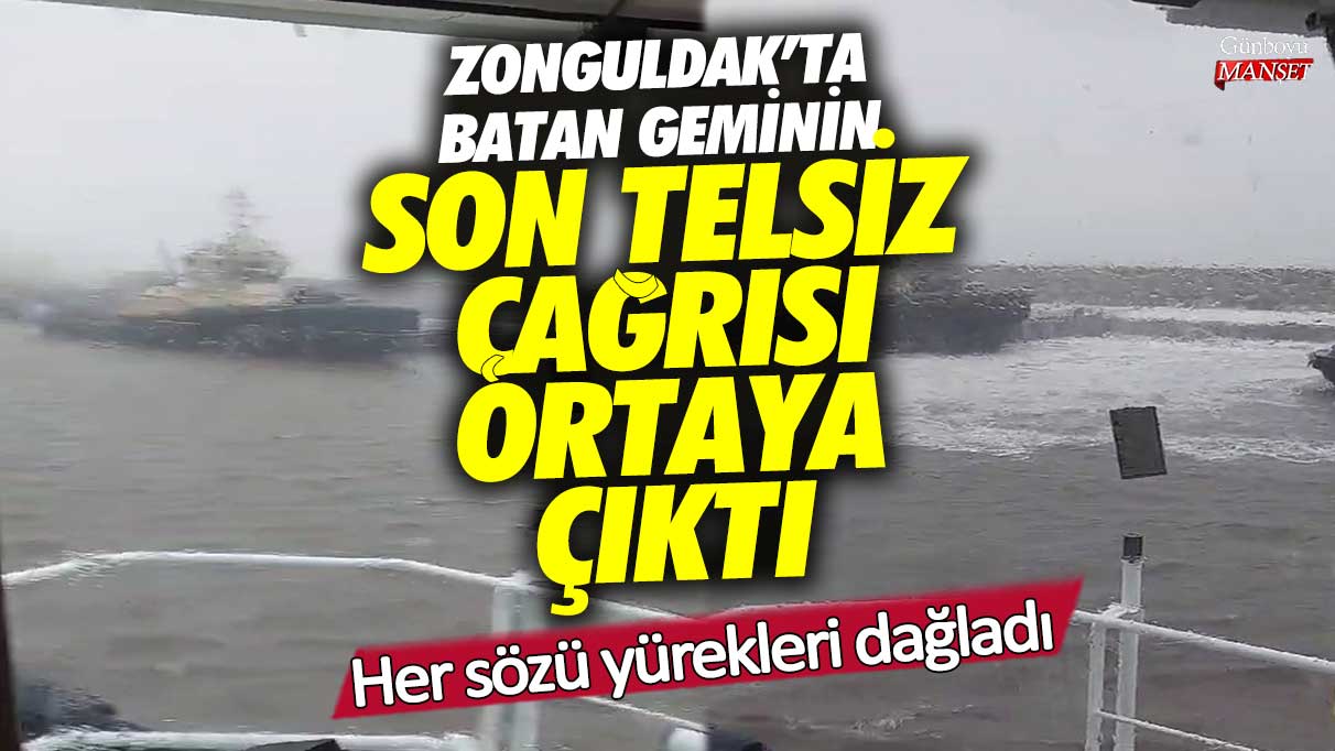 Zonguldak’ta batan Kafkametler gemisinin son telsiz çağrısı duyguları yaraladı.