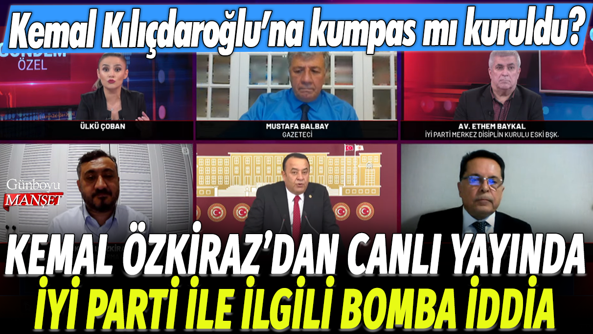 Eski Avrasya Araştırma Başkanı Kemal Özkiraz, canlı yayında İYİ Parti ile ilgili şok iddialarda bulundu: Kemal Kılıçdaroğlu’na kumpas mı kuruldu?