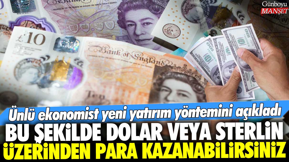 Tanınmış ekonomist Tunç Şatıroğlu, dolar veya sterlin üzerinden kazanç elde etmenin yeni yolunu açıkladı.