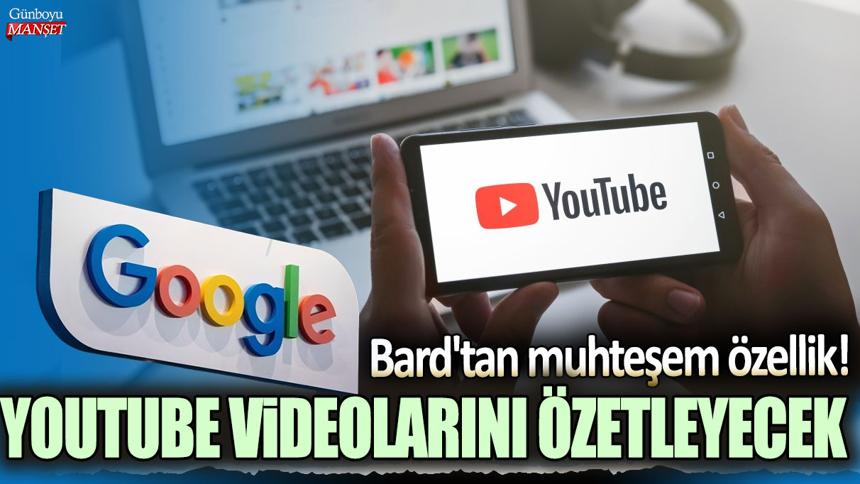 Google Bard’ın harika özelliği: YouTube videolarının özetlerini oluşturacak!