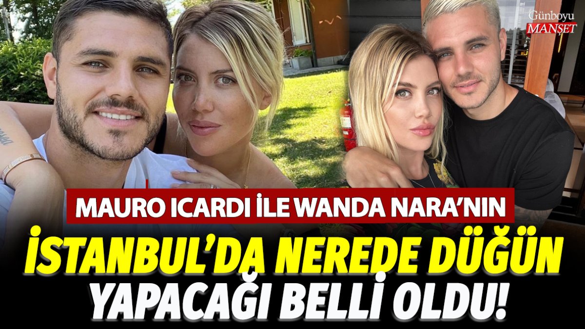 Mauro Icardi ve Wanda Nara’nın düğün yapacakları İstanbul’daki mekan belli oldu