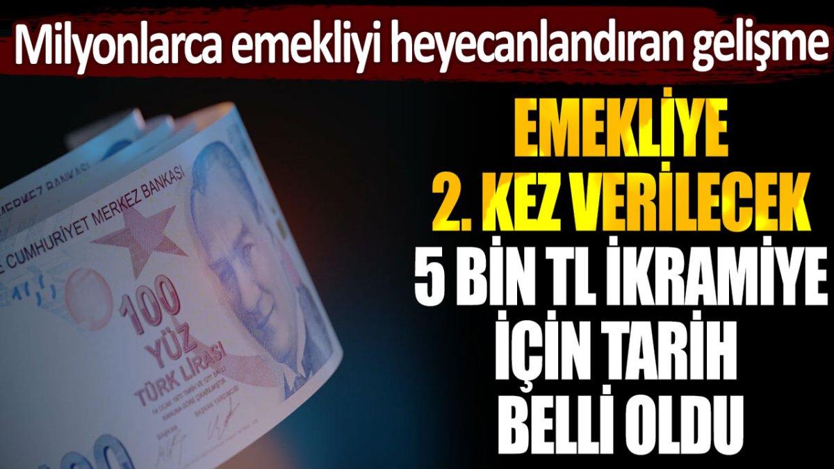 Emeklileri sevindiren haber: 2. kez ödenecek 5 bin TL’lik ikramiye için tarih belirlendi ve heyecan arttı.