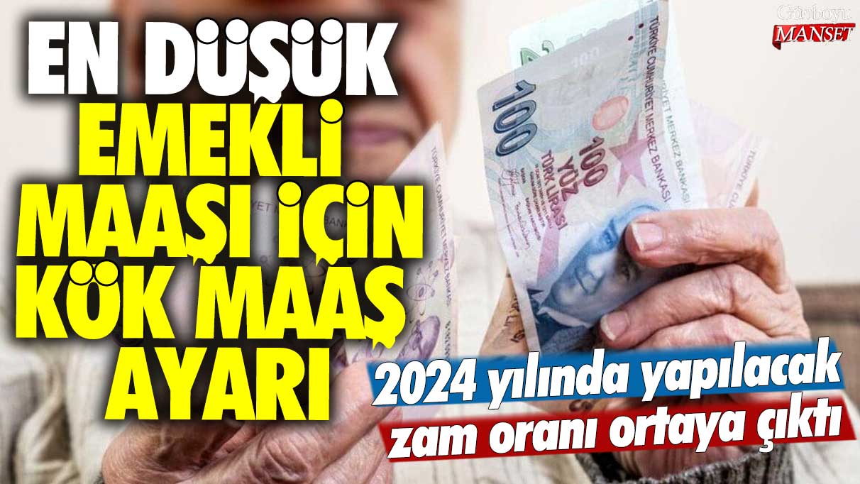 2024 Yılında Belirlenen Zam Oranı Açıklandı: En Düşük Emekli Maaşı İçin Kök Maaşı Ayarı Yapılacak