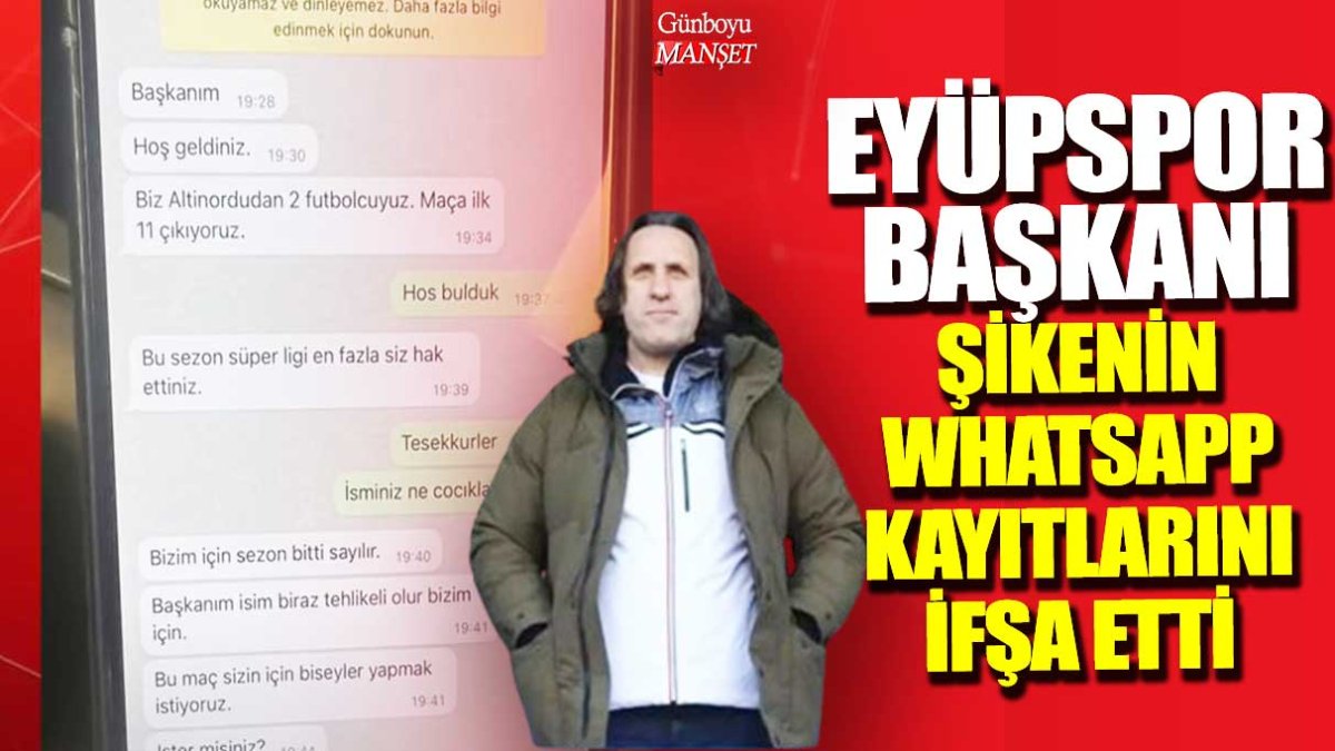 Eyüpspor Başkanı Murat Özkaya, Altınordulu iki futbolcunun WhatsApp üzerinden yaptığı şike teklifini ortaya çıkardı.