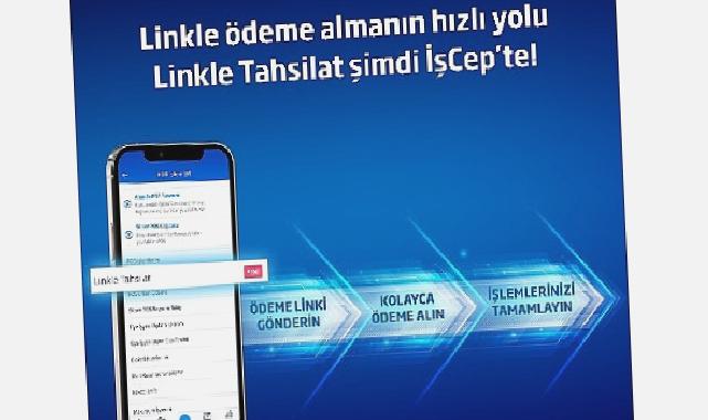 Cep telefonlarını POS cihazına dönüştüren Linkle Tahsilat hizmeti İşCep’te