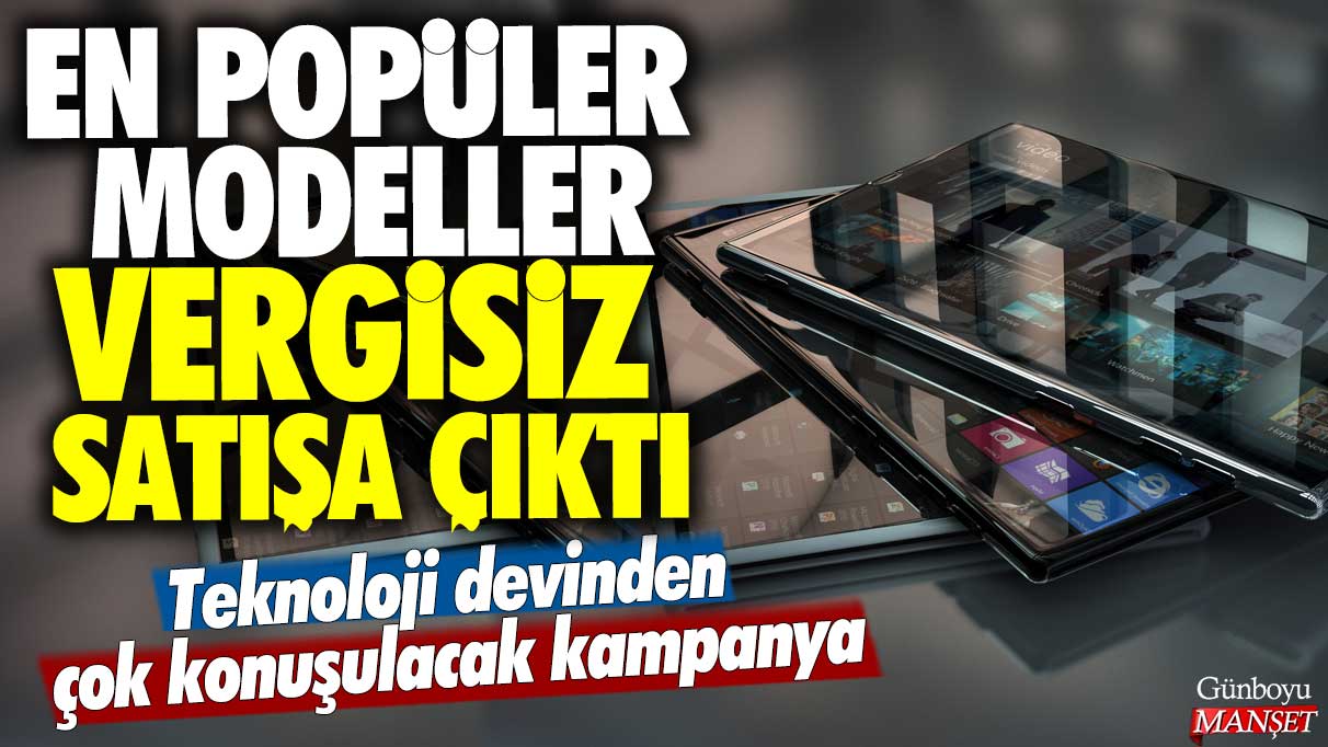 Teknoloji devi vergisiz satışa çıkan en popüler modellerle dikkatleri üzerine çekiyor