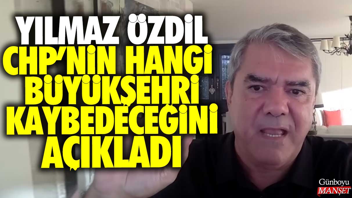 Ünlü gazeteci Yılmaz Özdil, CHP’nin hangi büyükşehri kaybedeceğini duyurdu.