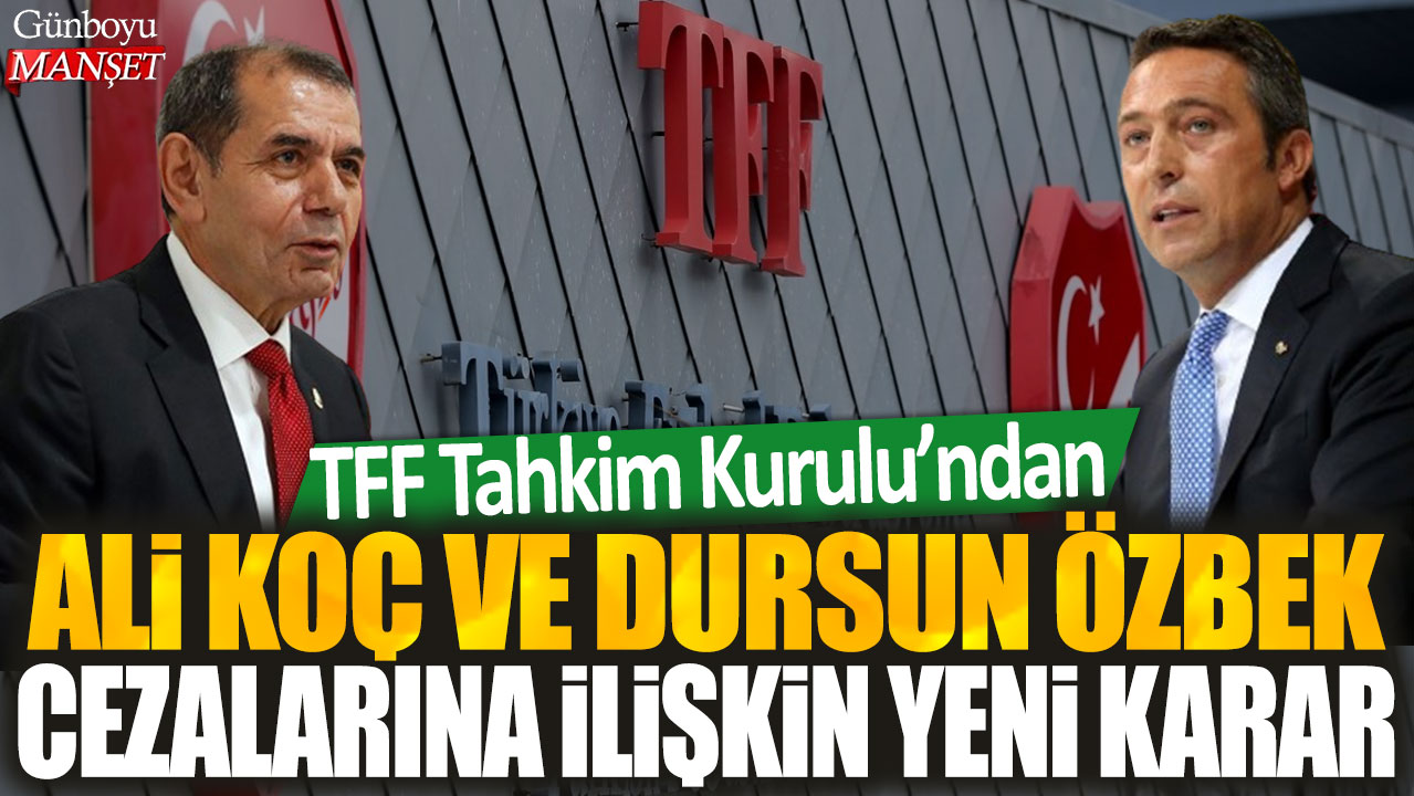 TFF Tahkim Kurulu, Ali Koç ve Dursun Özbek’in cezalarına ilişkin yeni bir karar aldı.