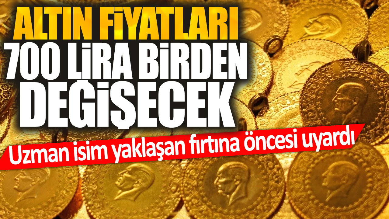 Uzmanlar uyarıyor: Yaklaşan fırtına altın fiyatlarını 700 lira birden etkileyecek