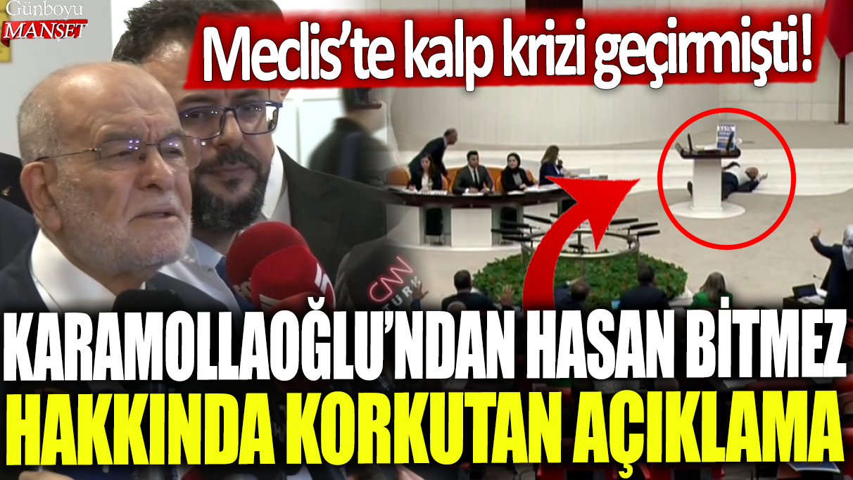 Temel Karamollaoğlu, Meclis’te kalp krizi geçiren Hasan Bitmez hakkında endişe veren bir açıklama yaptı.
