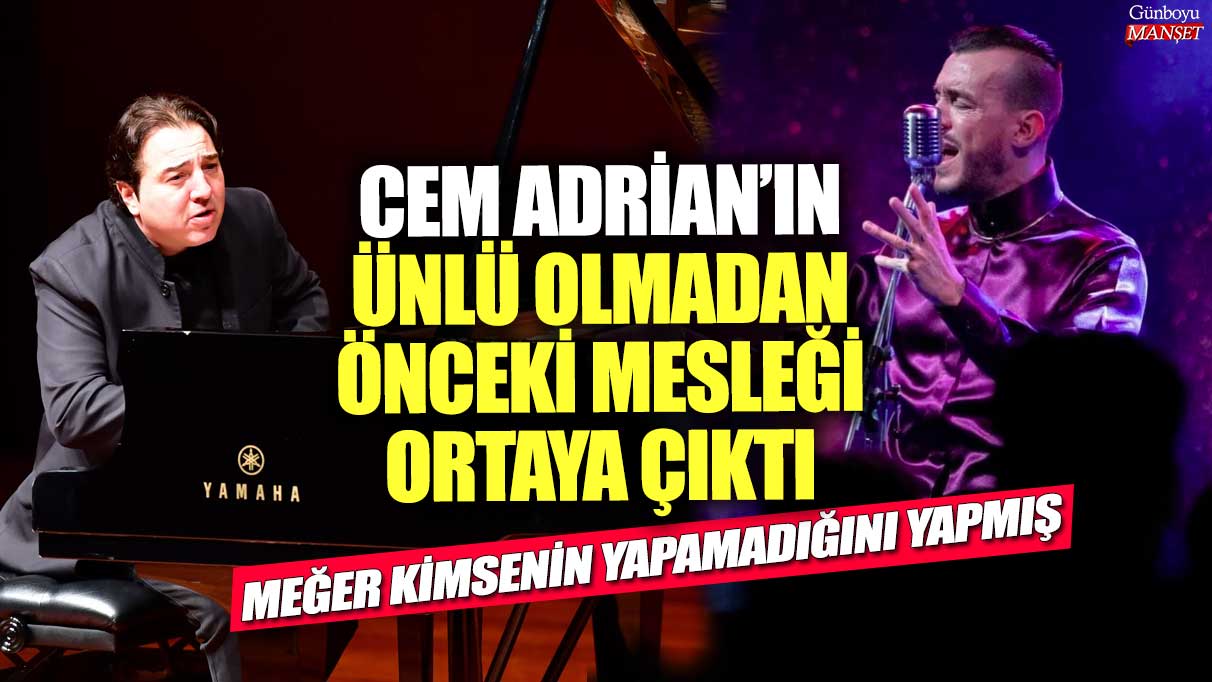 Cem Adrian’ın ünlü olmadan önceki mesleği şaşırttı! İşte herkesin hayranlıkla karşıladığı sıradışı işi