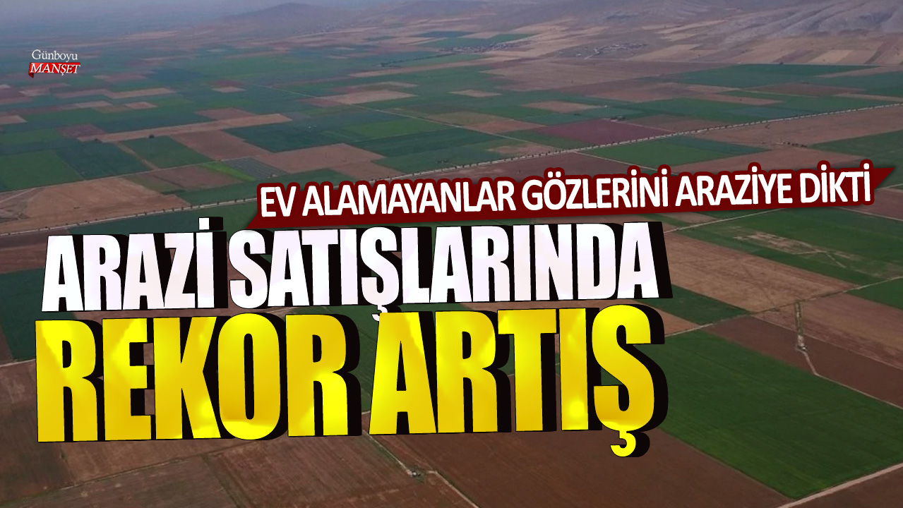 Arsa Satışlarında Olağanüstü Artış: Konut Almak İsteyenler Arsa Arayışına Girdi