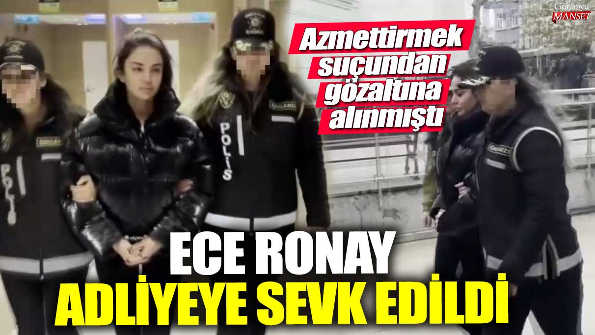 Sosyal medya fenomeni Ece Ronay, azmettirmek suçundan gözaltına alınarak adliyeye sevk edildi.