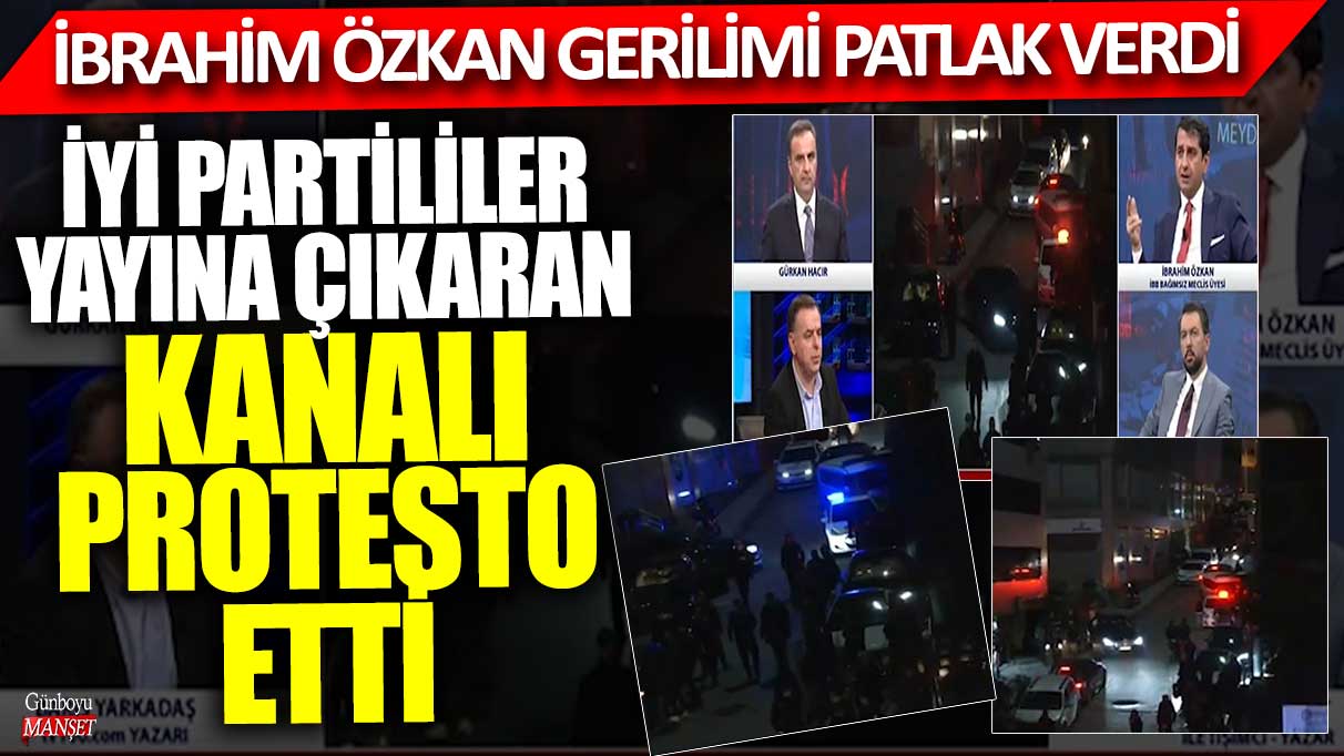 İYİ Partililer, İbrahim Özkan’ın yayına çıkmasını protesto etti!