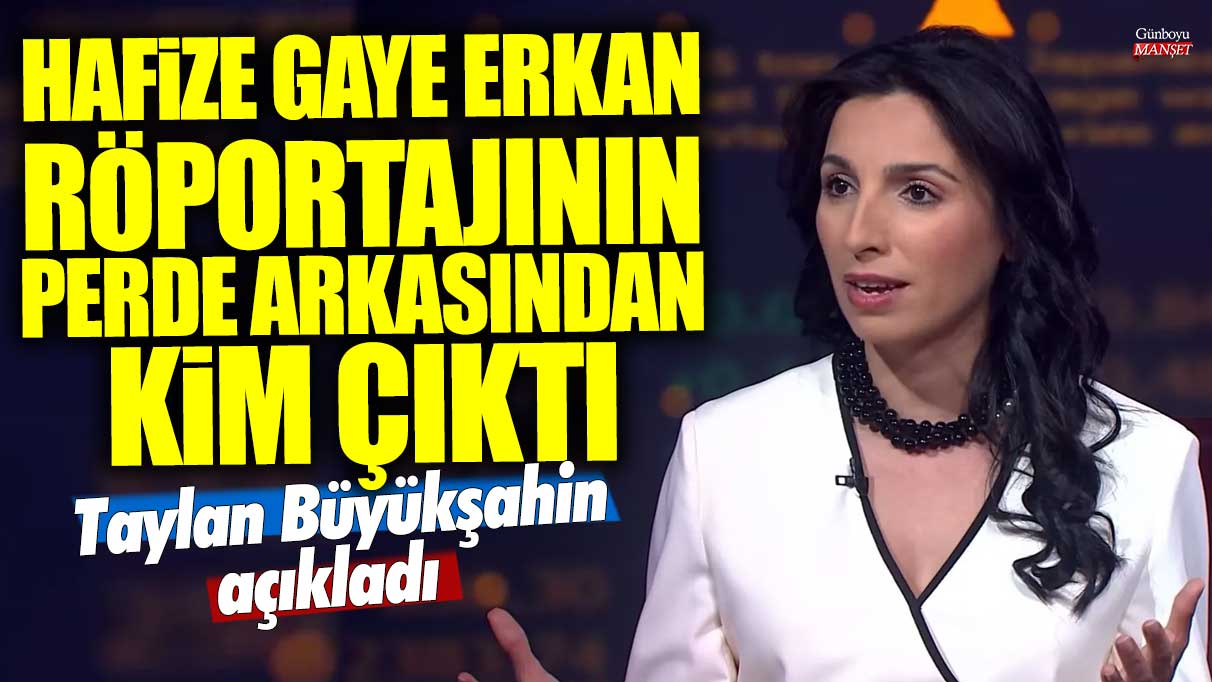 Hafize Gaye Erkan’ın röportajının kamera arkasındaki sürpriz ismi Taylan Büyükşahin açıkladı!