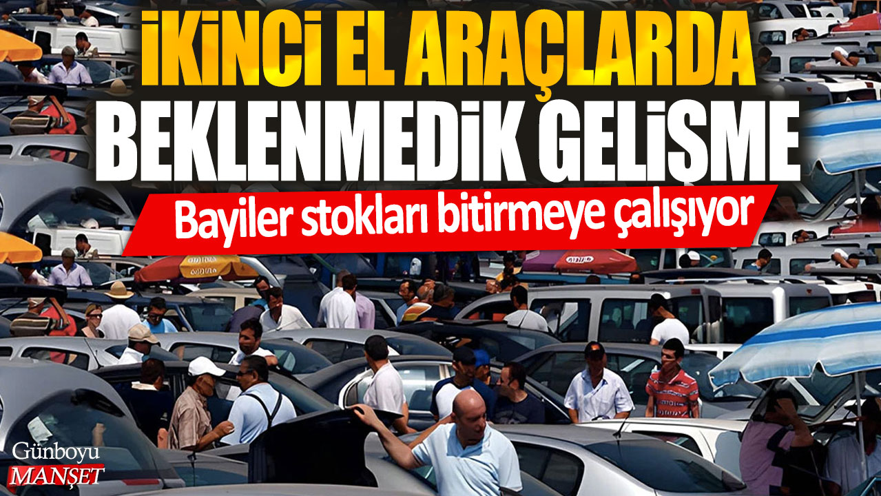 İkinci el araçlarda sürpriz bir durum ortaya çıktı! Bayiler stokları eritmeye çalışıyor