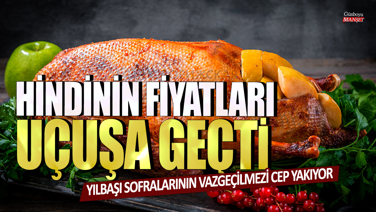 Hindinin fiyatları artarak yılbaşı sofraları için cep yakıyor.