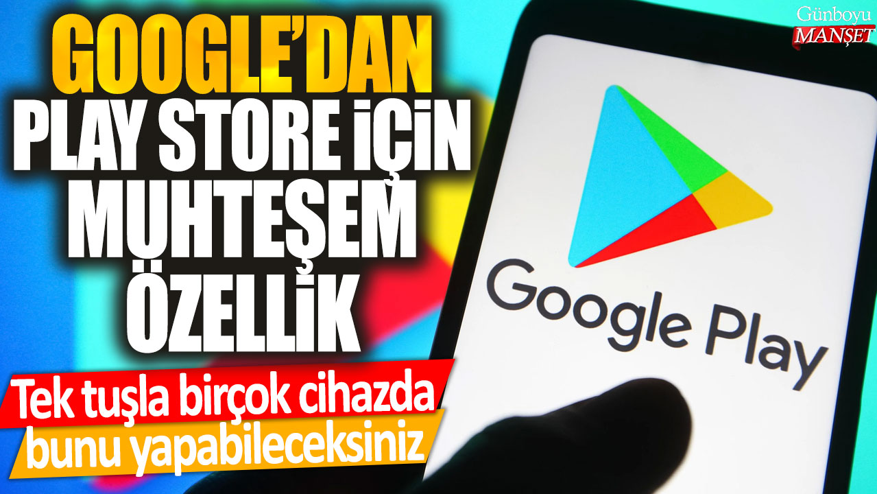 Google Play Store’da Yepyeni Bir Özellik: Tek Tuşla Birden Fazla Cihaz Üzerinde Kullanabilme İmkanı!