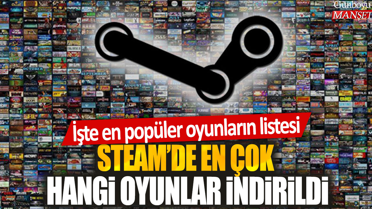 Steam’de hangi oyunlar en çok indiriliyor? İşte en popüler oyunların listesi