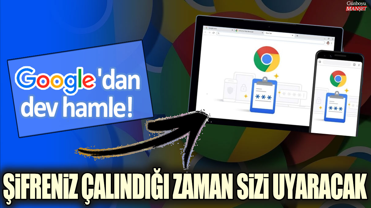 Google, yeni bir güvenlik önlemiyle kullanıcıların şifrelerinin çalındığı durumlarda uyarılmasını sağlayacak.