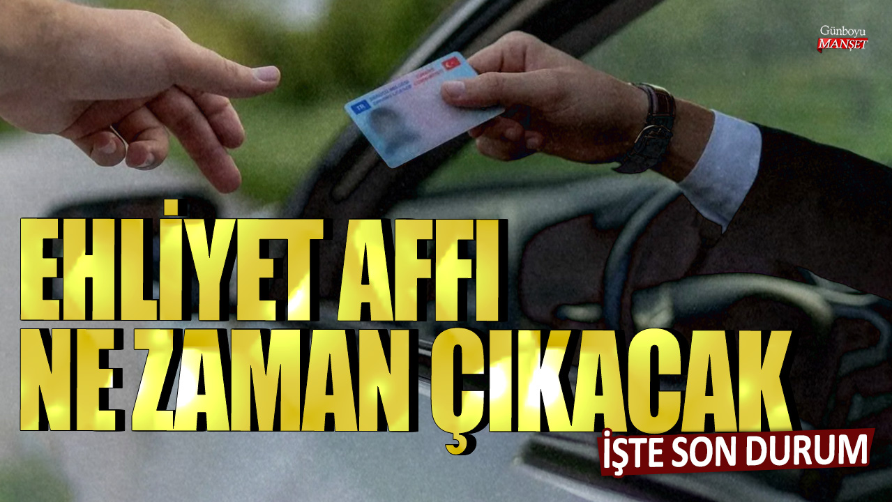 Yeni ehliyet affı çıkacak mı, detaylar burada! Son durum…