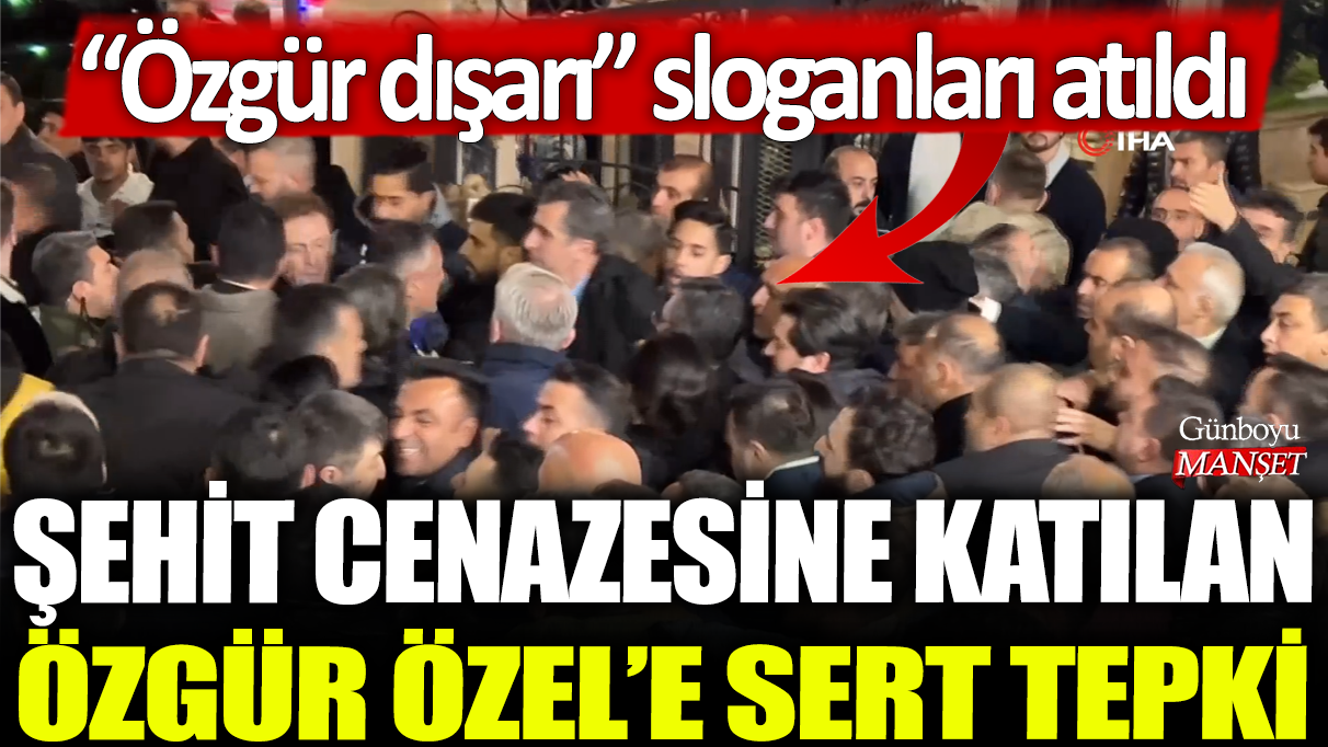 Manisa’da şehit cenazesine katılan Özgür Özel’e karşı sert tepki: Özgür’ü dışarı sloganları yükseldi