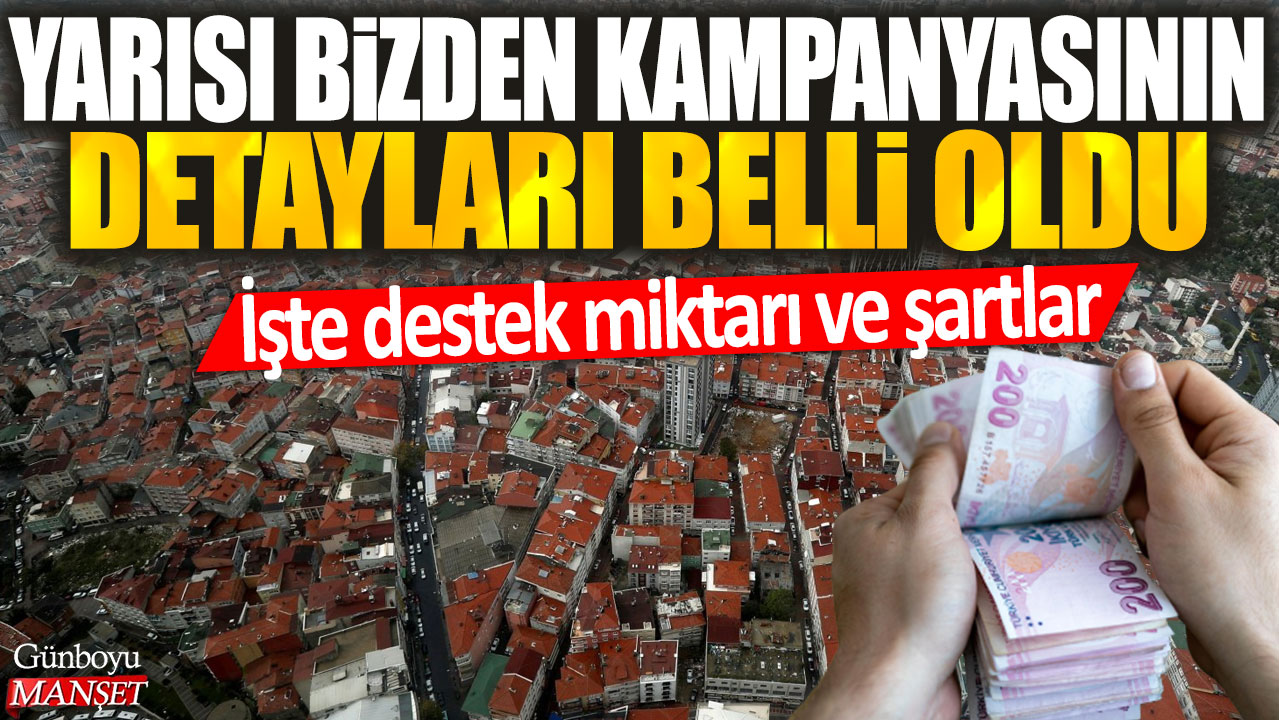 Yarısı Bizden kampanyasının detayları açıklandı: Destek miktarı ve şartlar neler?