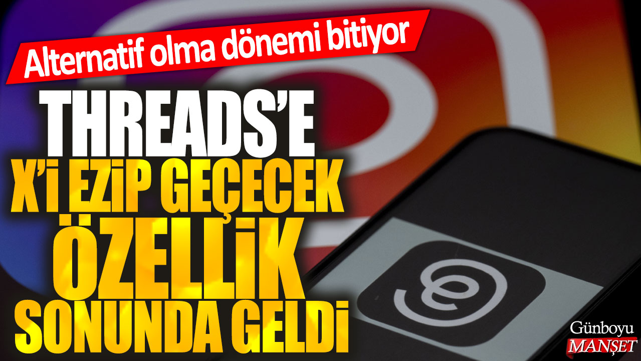 Yeni özellik Threads’e rakip X’in önüne geçecek: Alternatif olma dönemi sona eriyor