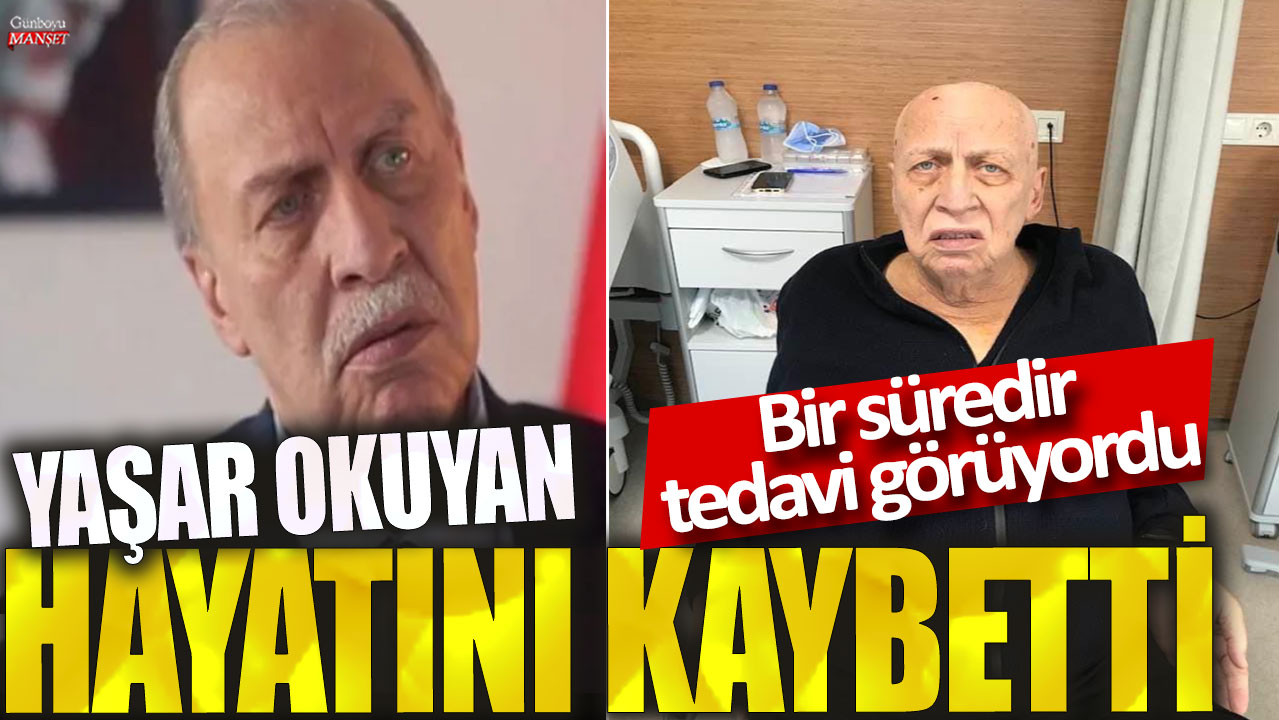 Eski Bakan Yaşar Okuyan vefat etti